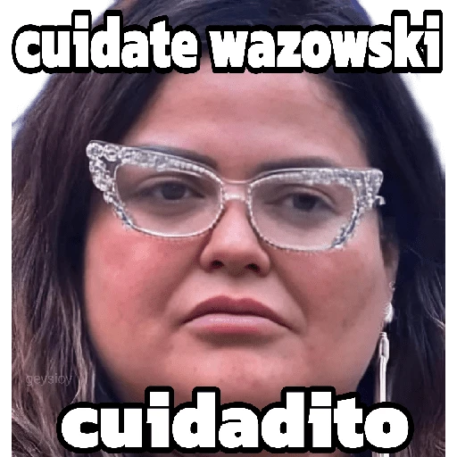 cuidate wazowski geysioy cuidadito
