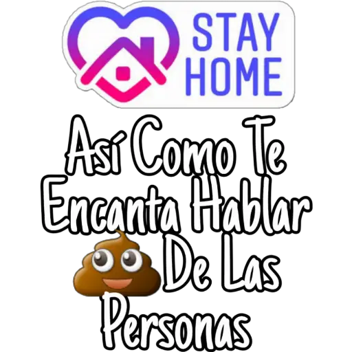 3
STAY
HOME
Así Como Te
Encanta Hablar
De Las
Personas