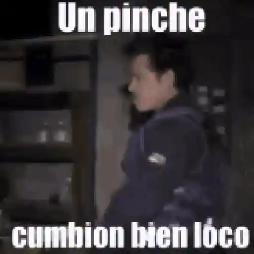 Un pinche cumbion bien lóco