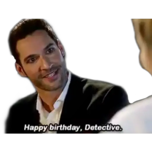 Happy birthday, Detective.