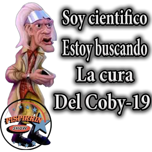 FISPIRRIN SHOW Soy cientifico Estoy buscando La cura Del Coby-19