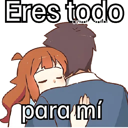 Eres todo carols.zulo para mí