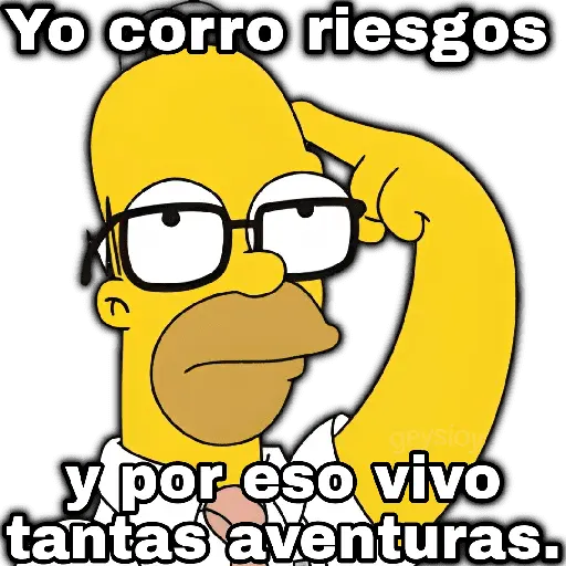 Yo corro riesgos y por eso vivo tantas aventuras.